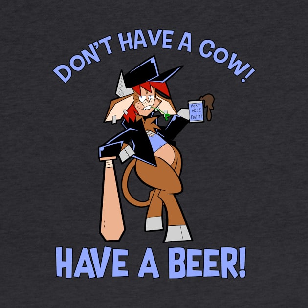 Don't Have A Cow!  Have A Beer! by pembrokewkorgi